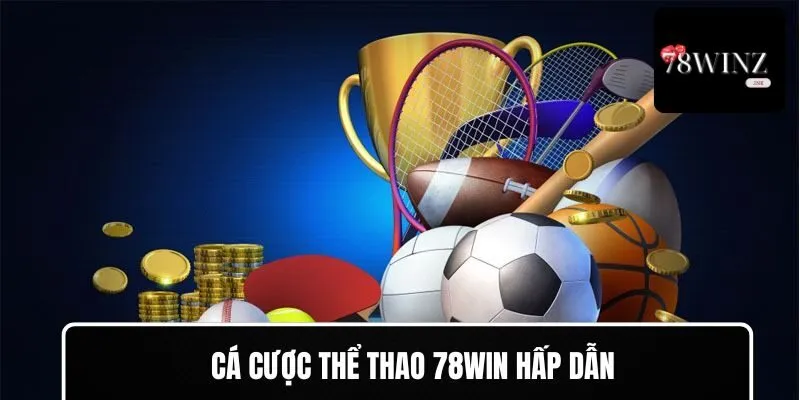 Cá cược thể thao 78WIN hấp dẫn