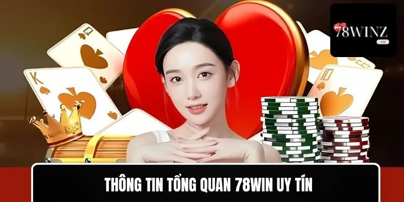 Thông tin tổng quan 78WIN uy tín
