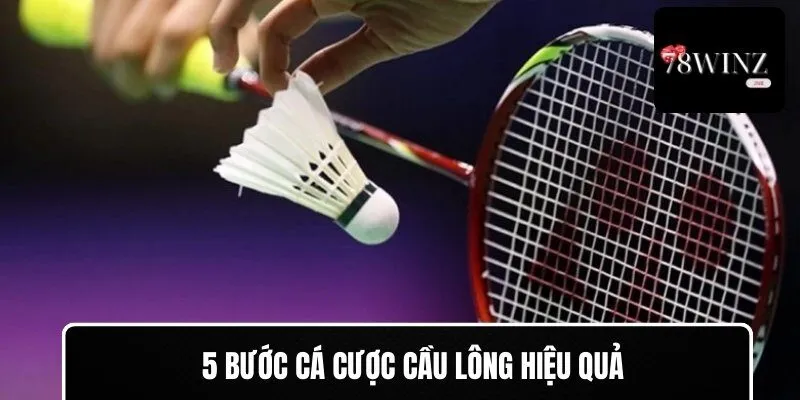 5 bước cá cược cầu lông hiệu quả