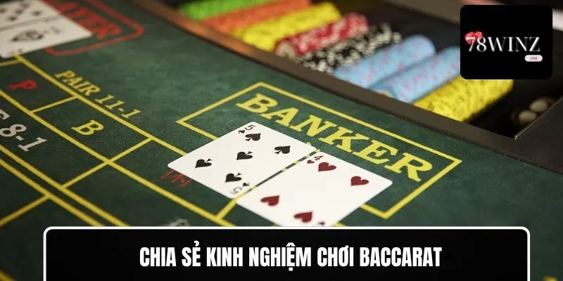 Chia sẻ kinh nghiệm chơi Baccarat