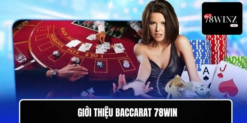 Giới thiệu Baccarat 78WIN