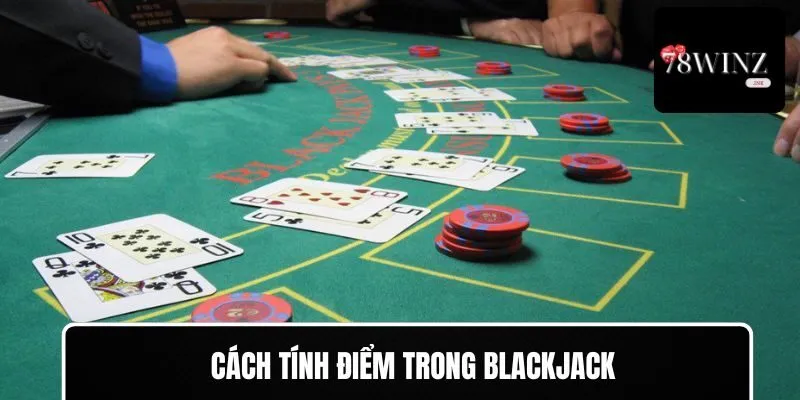 Cách tính điểm trong Blackjack