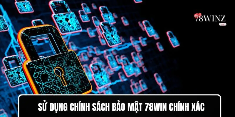 Hiểu được chính sách bảo mật 78WIN rất quan trọng