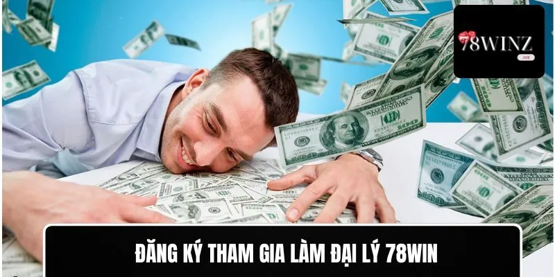 Các thao tác tham gia để trở thành đại lý tại 78WIN