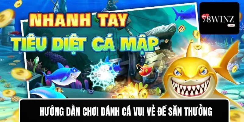 Hướng dẫn chơi chi tiết từ đăng nhập đến săn thưởng
