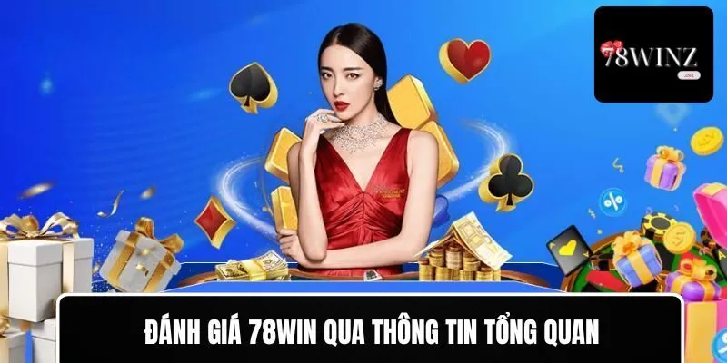 Đánh giá thông tin tổng quan về nhà cái 78WIN