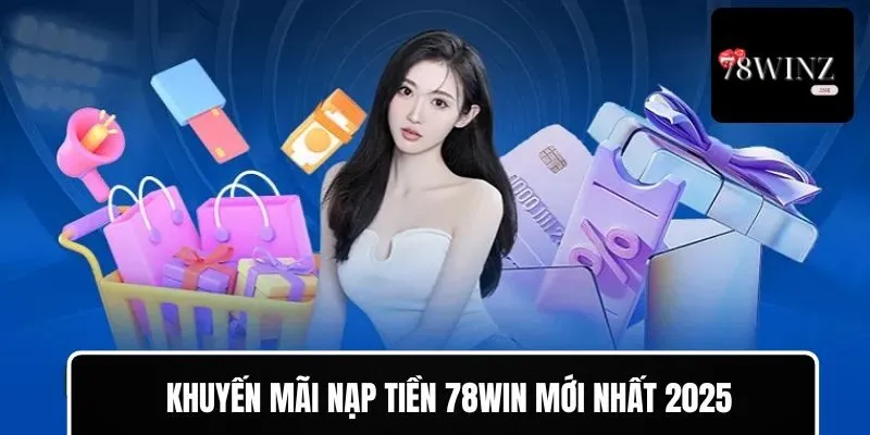 khuyến mãi nạp tiền 78WIN 100% cho lần đầu