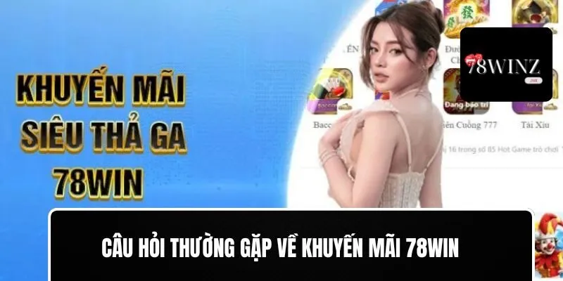 Thắc mắc về khuyến mãi tân thủ 78WIN