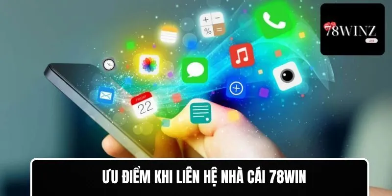 Ưu điểm khi liên hệ và giải trí tại nhà cái 78WIN