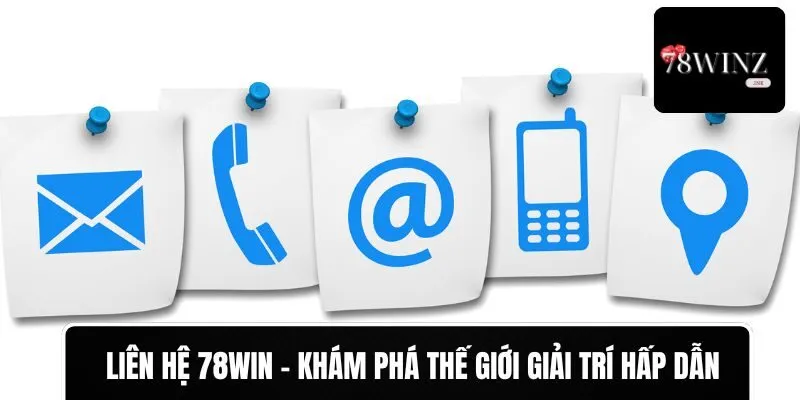 Liên hệ 78WIN để được hỗ trợ