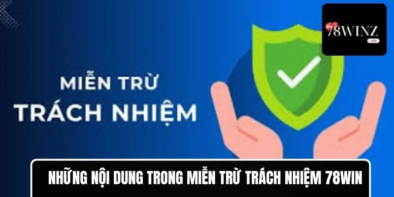 Những nội dung trong miễn trừ trách nhiệm 78WIN