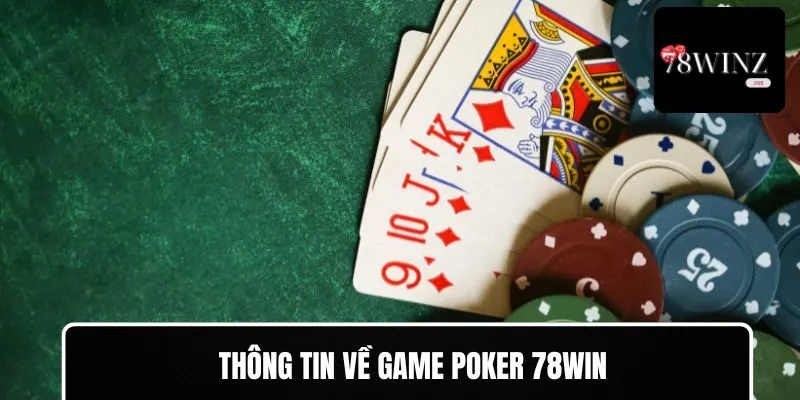 Thông tin về game Poker 78WIN
