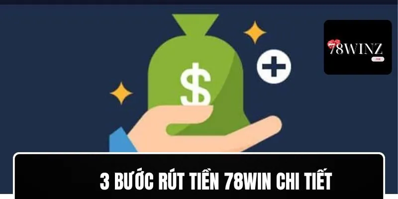 3 bước rút tiền 78WIN chi tiết