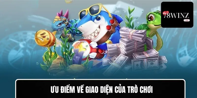 Ưu điểm về giao diện của trò chơi